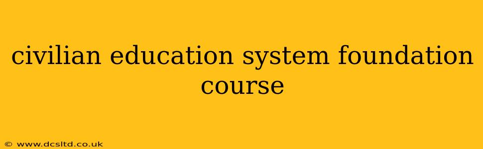 civilian education system foundation course
