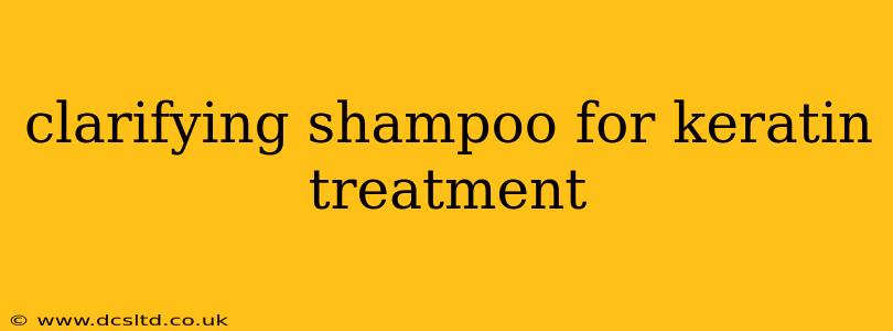 clarifying shampoo for keratin treatment
