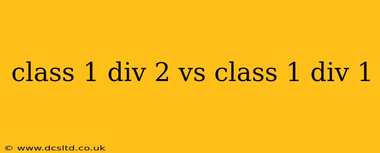 class 1 div 2 vs class 1 div 1