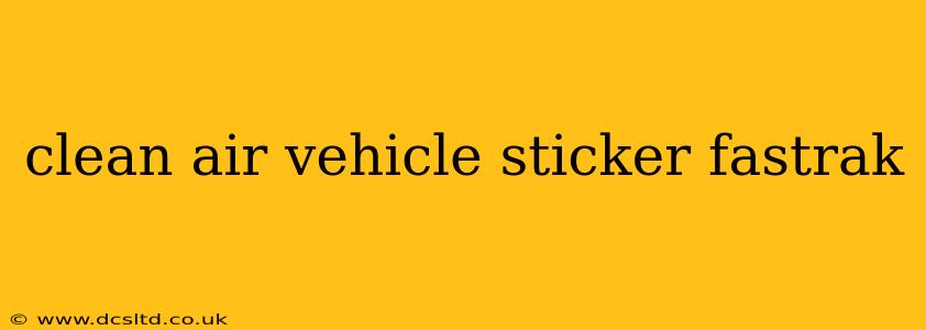 clean air vehicle sticker fastrak