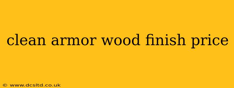 clean armor wood finish price