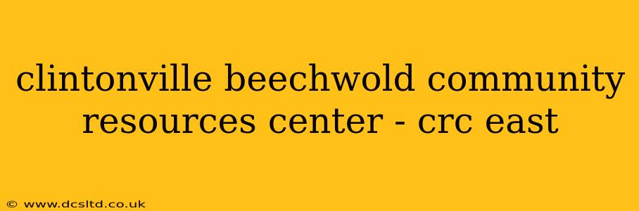 clintonville beechwold community resources center - crc east