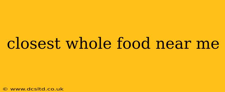 closest whole food near me