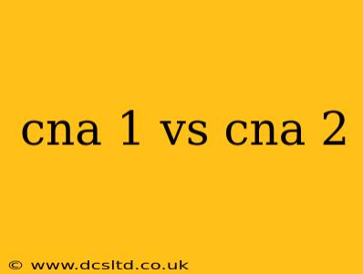 cna 1 vs cna 2