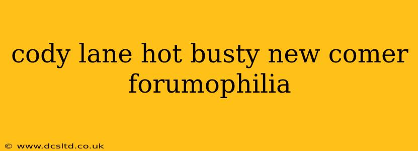 cody lane hot busty new comer forumophilia cody lane hot busty new comer forumophilia