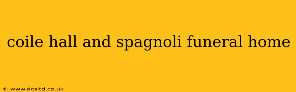coile hall and spagnoli funeral home
