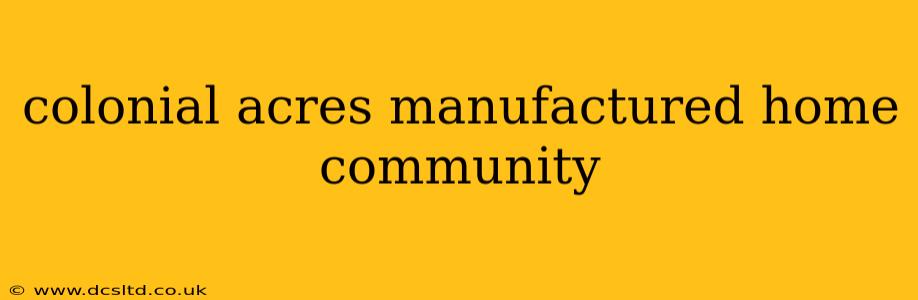 colonial acres manufactured home community
