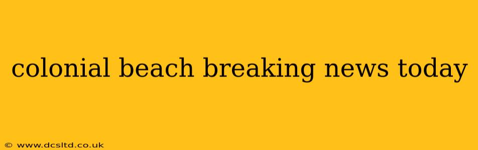 colonial beach breaking news today