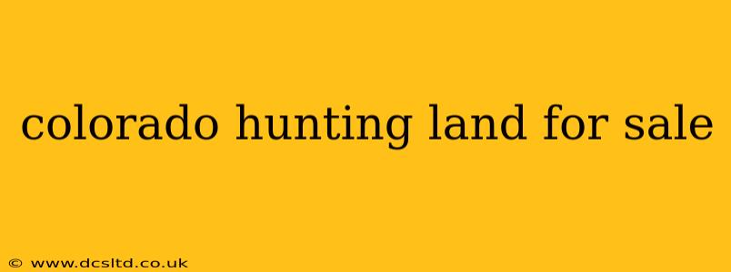 colorado hunting land for sale