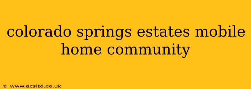 colorado springs estates mobile home community