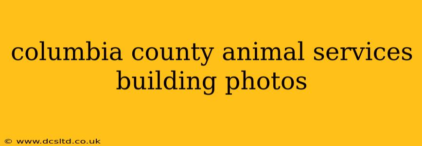 columbia county animal services building photos