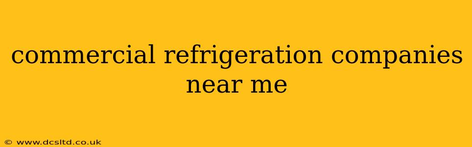 commercial refrigeration companies near me