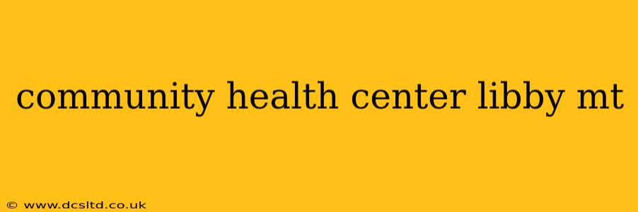community health center libby mt