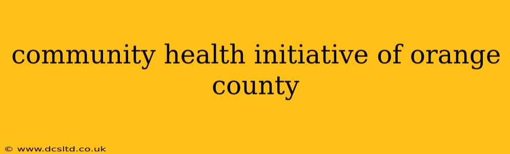 community health initiative of orange county