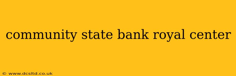 community state bank royal center