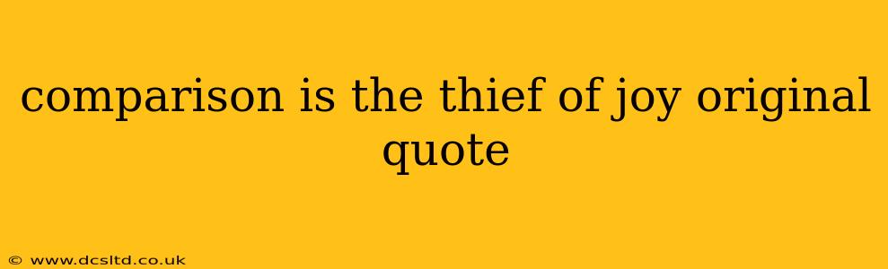 comparison is the thief of joy original quote