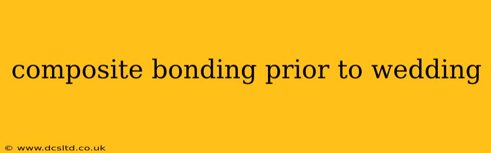 composite bonding prior to wedding