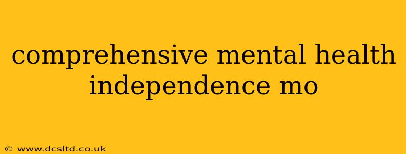 comprehensive mental health independence mo