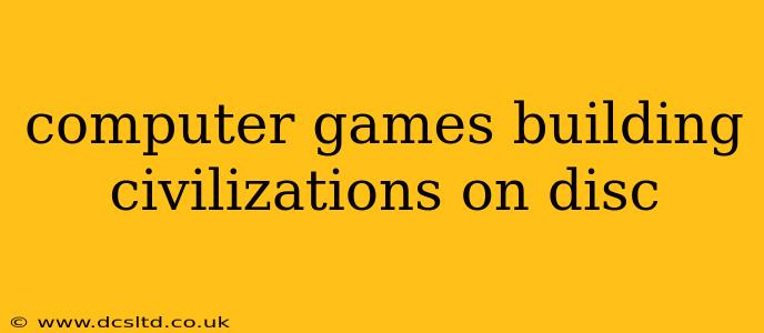 computer games building civilizations on disc