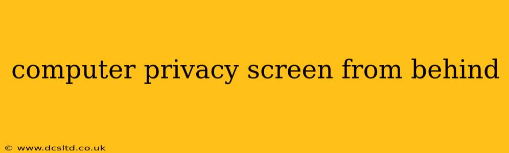 computer privacy screen from behind