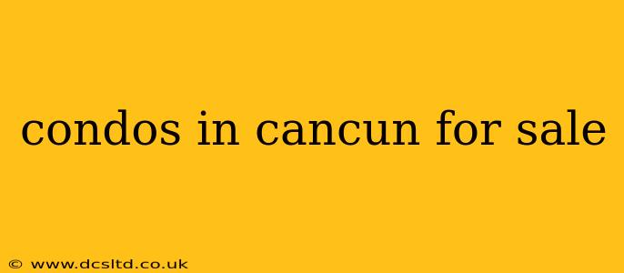 condos in cancun for sale