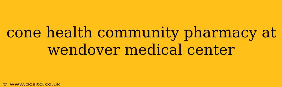 cone health community pharmacy at wendover medical center