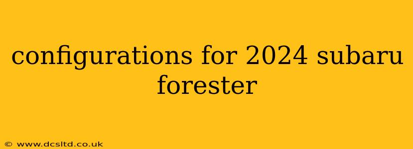 configurations for 2024 subaru forester