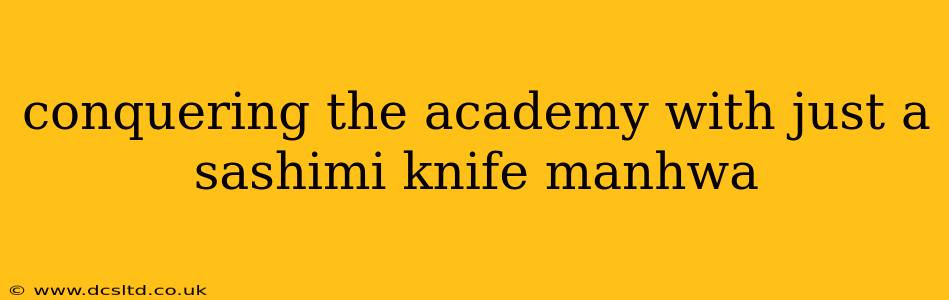 conquering the academy with just a sashimi knife manhwa