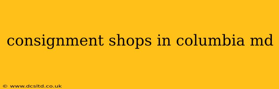 consignment shops in columbia md