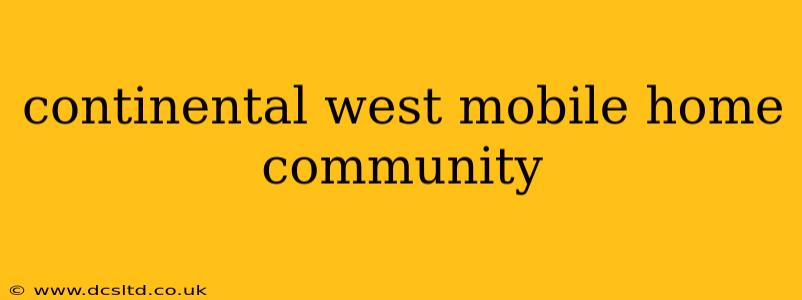 continental west mobile home community