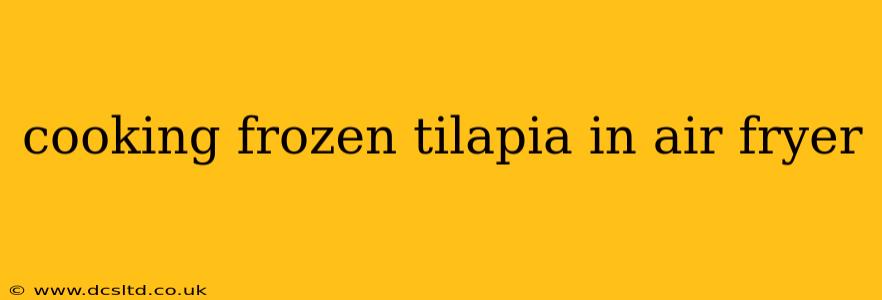 cooking frozen tilapia in air fryer