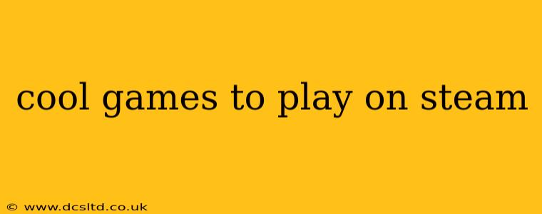 cool games to play on steam