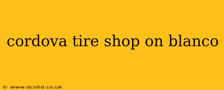 cordova tire shop on blanco