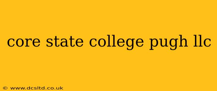 core state college pugh llc