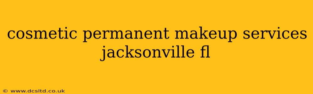 cosmetic permanent makeup services jacksonville fl