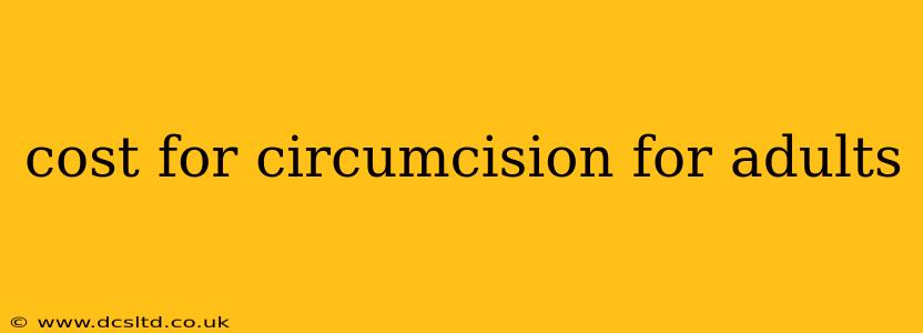 cost for circumcision for adults
