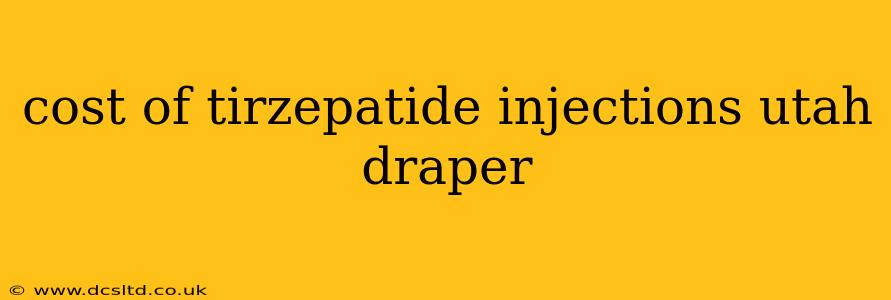 cost of tirzepatide injections utah draper