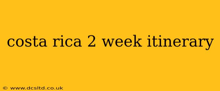 costa rica 2 week itinerary