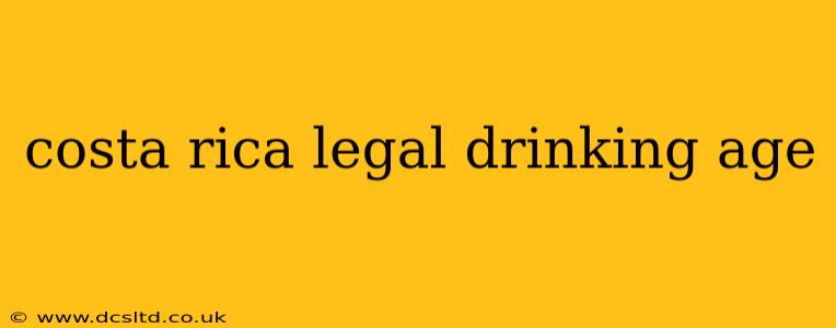 costa rica legal drinking age