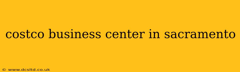 costco business center in sacramento