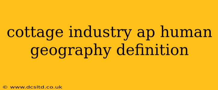 cottage industry ap human geography definition