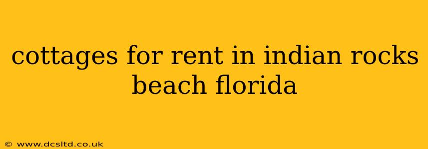 cottages for rent in indian rocks beach florida