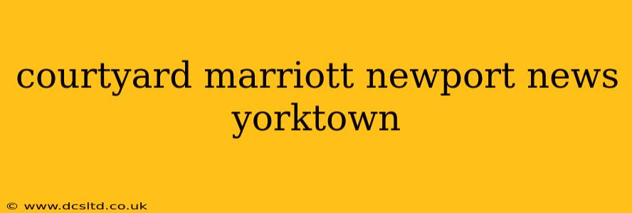 courtyard marriott newport news yorktown
