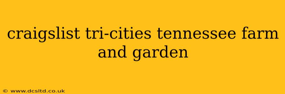 craigslist tri-cities tennessee farm and garden