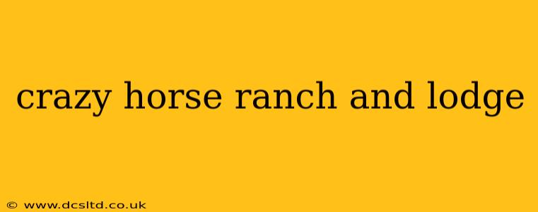 crazy horse ranch and lodge