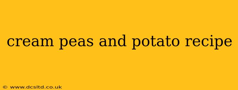 cream peas and potato recipe