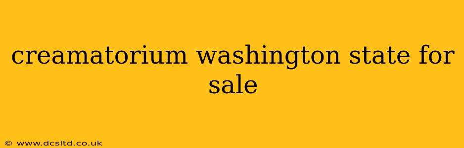 creamatorium washington state for sale
