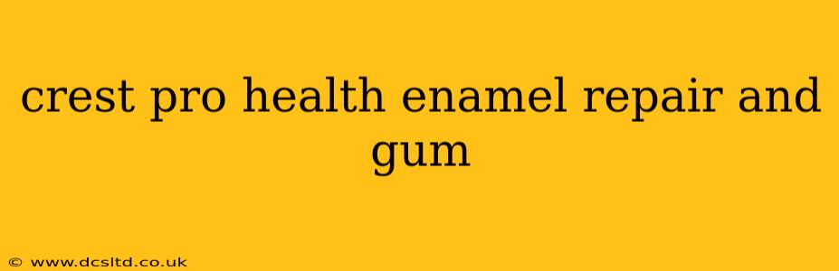crest pro health enamel repair and gum