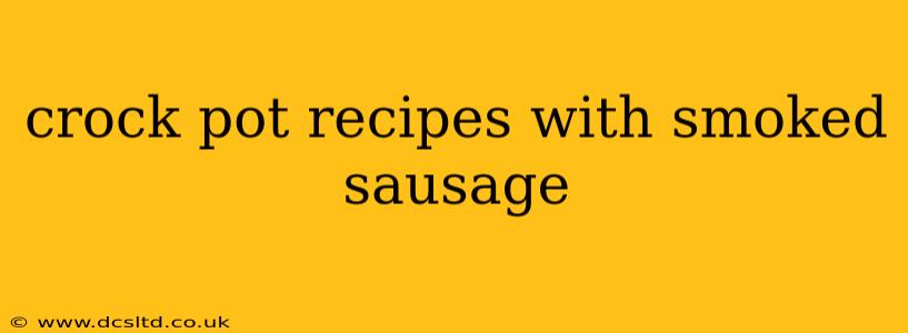 crock pot recipes with smoked sausage