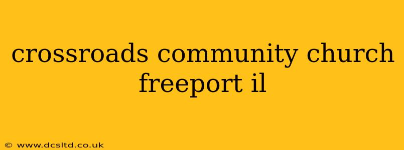 crossroads community church freeport il